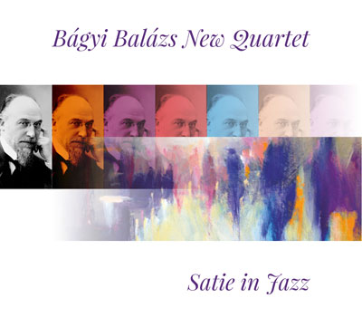 Bágyi Balázs New Quartet: Satie in Jazz